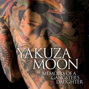 Yakuza Moon: Memoirs of a Gangster’s Daughter Paperback – September 7, 2012